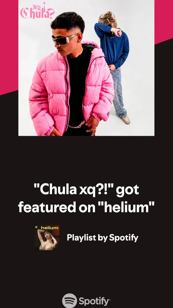 Notificación oficial de Spotify: «Chula xq?!» entra en «helium», playlist editorial de Spotify