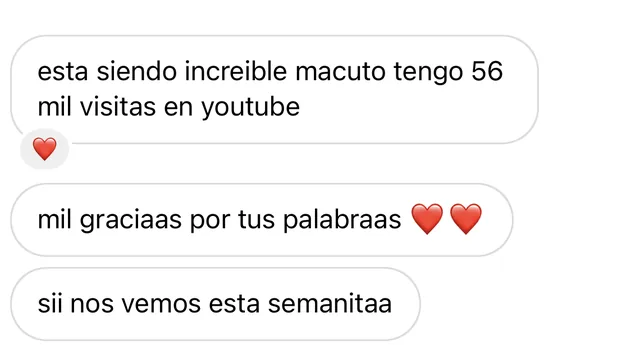 Mensaje de Instagram de una artista: «esta siendo increible macuto tengo 56 mil visitas en youtube», «mil graciaas por tus palabraas», «sii nos vemos esta semanitaa»