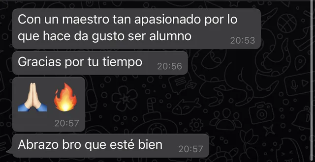 Mensajes de WhatsApp: «Con un maestro tan apasionado por lo que hace da gusto ser alumno», «Gracias por tu tiempo», «Abrazo bro que esté bien»