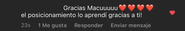 Comentario en Instagram de una artista: «Gracias Macuuuuu, el posicionamiento lo aprendí gracias a ti!»
